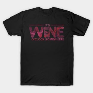 It's Wine O'Clock Somewhere T-Shirt